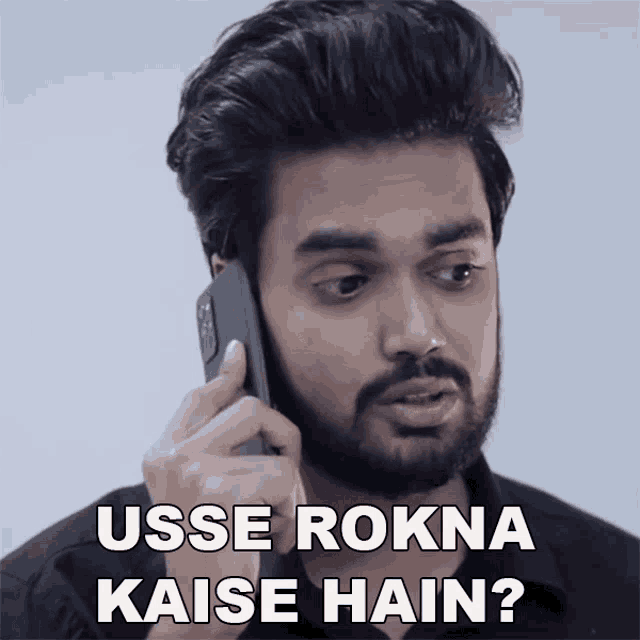 a man talking on a cell phone with the words usse rokna kaise hain written below him