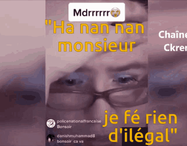 a man wearing glasses with the words " ha nan nan monsieur je fe rien d' illegal " behind him