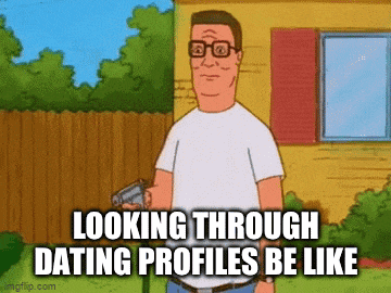 a cartoon of a man holding a gun with the words `` looking through dating profiles be like '' .