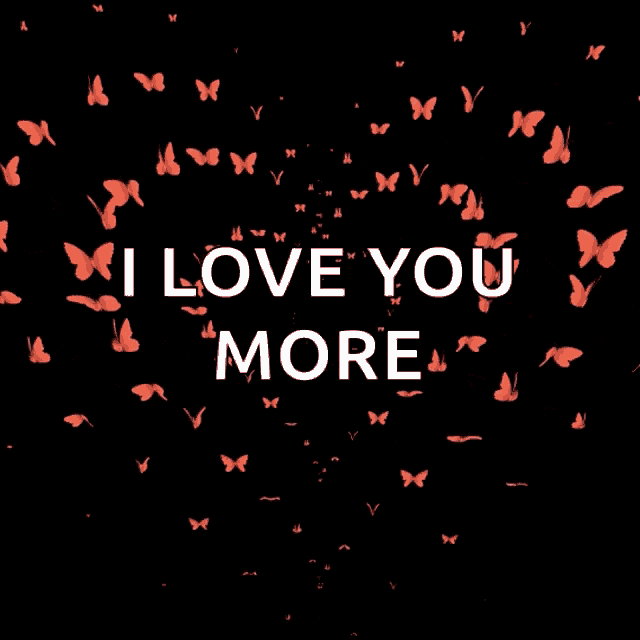 a poster that says i love you more with butterflies in the background