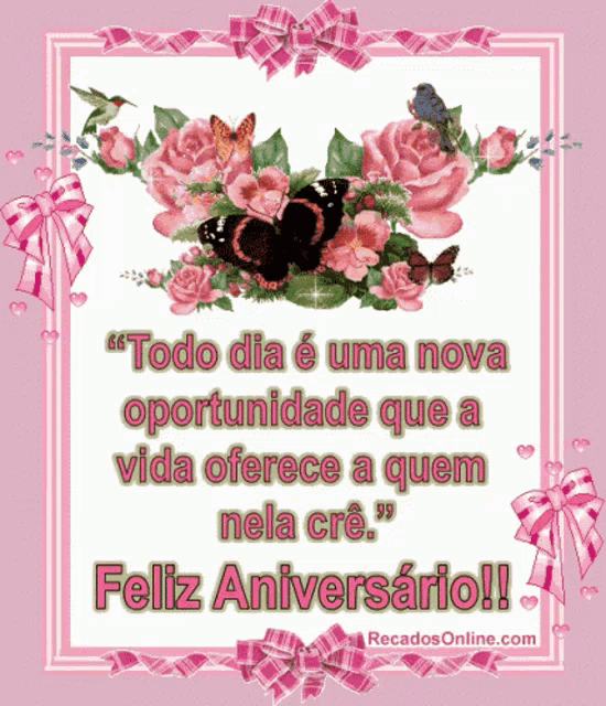 a pink greeting card with flowers and butterflies and the words todo dia e uma nova oportunidade