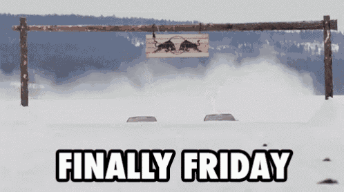 a sign that says " finally friday " hangs over a snowy field