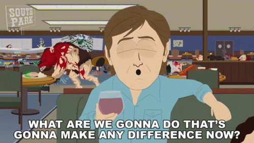 What Are We Gonna Do Thats Gonna Make Any Difference Now South Park GIF - What Are We Gonna Do Thats Gonna Make Any Difference Now South Park S22e6 GIFs