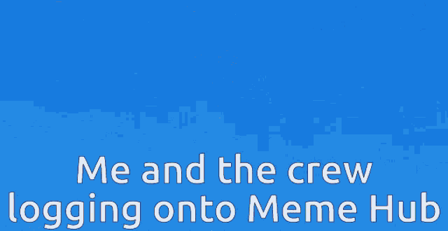 Crew Me GIF - Crew Me Meme Hub GIFs