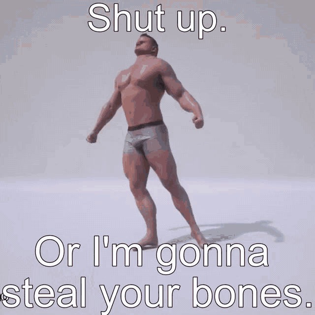 Shut Up Or Im Gonna Steal Your Bones Shut GIF - Shut Up Or Im Gonna Steal Your Bones Shut GIFs
