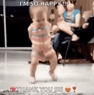 a baby is dancing with the words i 'm so happy !!! thank you sis below it