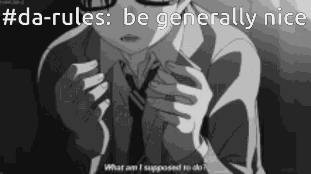 a black and white cartoon of a man in a suit and tie with the words `` da-rules : be generally nice '' .