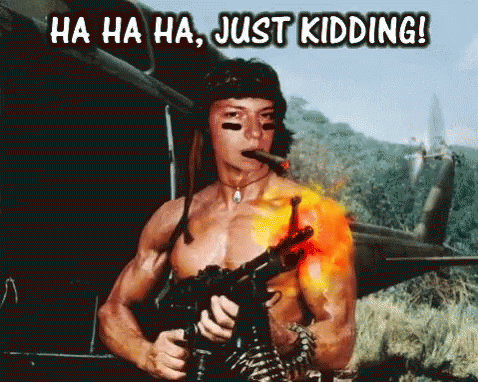 Hahaha Just Kidding Rambo GIF