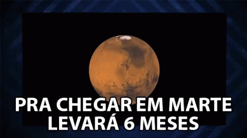 Pra Chegar Em Marte Levara6meses Six Months To Mars GIF - Pra Chegar Em Marte Levara6meses Six Months To Mars Trip To Mars GIFs