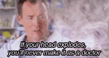 a man in a lab coat says if your head explodes , you 'll never make it as a doctor