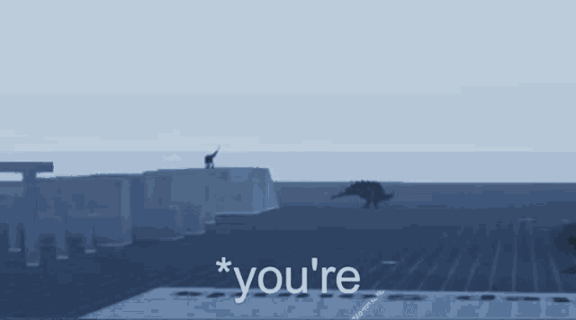 a computer generated image of a dinosaur and the words `` you 're '' below it .