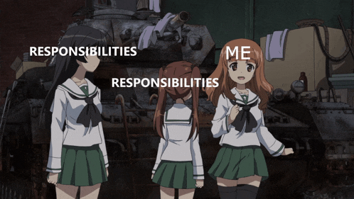 three anime girls standing in front of a tank with the words " responsibilities " and " me "