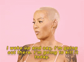 a woman says i wake up and say i 'm going out there i 'm going to kill it today ..
