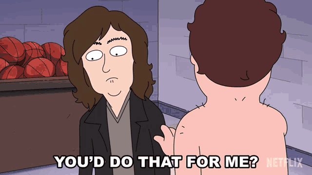 a cartoon of a man saying " you 'd do that for me " to another man