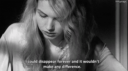 a black and white photo of a woman with the words i could disappear forever and it would n't make any difference