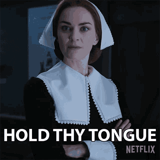 a woman in a nun costume says hold thy tongue