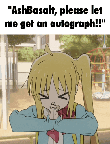 a picture of a girl with the words " ashbasalt please let me get an autograph !! "