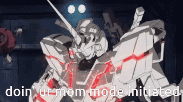 a robot with the words doin ur mom mode initiated