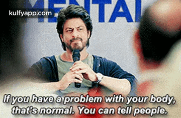 Metaif You Have A Problem With Your Body,That'S Normal. You Can Tell People..Gif GIF - Metaif You Have A Problem With Your Body That'S Normal. You Can Tell People. Shah Rukh Khan GIFs