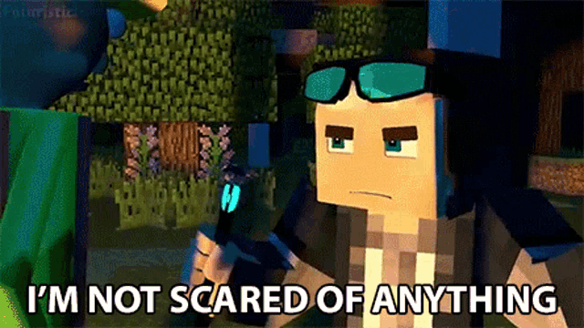 a cartoon character says i 'm not scared of anything .