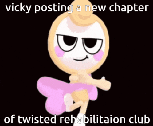 a picture of a cartoon character with the words vicky posting a new chapter of twisted rehabilitation club