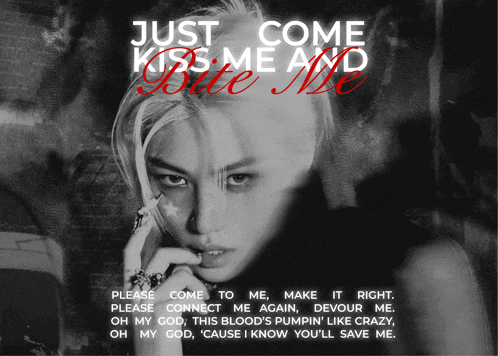 a black and white photo of a girl with the words just come kiss me and bite me