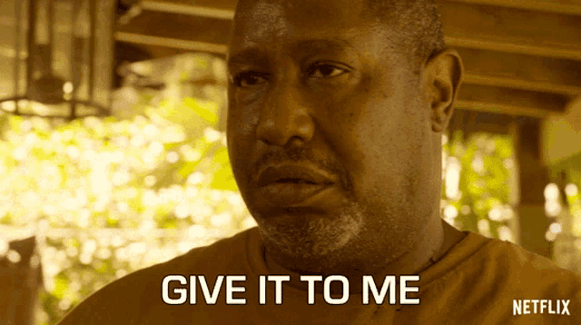 a man says " give it to me " in a netflix ad