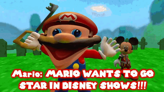 a cartoon of mario and mickey mouse with the caption " mario wants to go star in disney shows !!! "