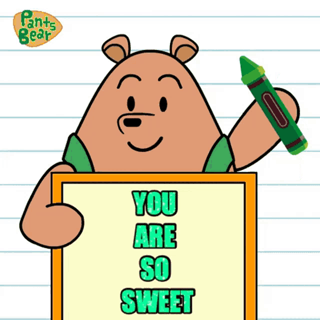 a pants bear holding a sign that says " you are so sweet "