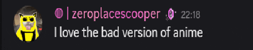 zeroplacescooper wrote i love the bad version of anime in pink letters