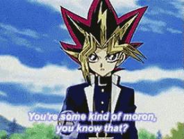a cartoon character says " you 're some kind of moron you know that ? "