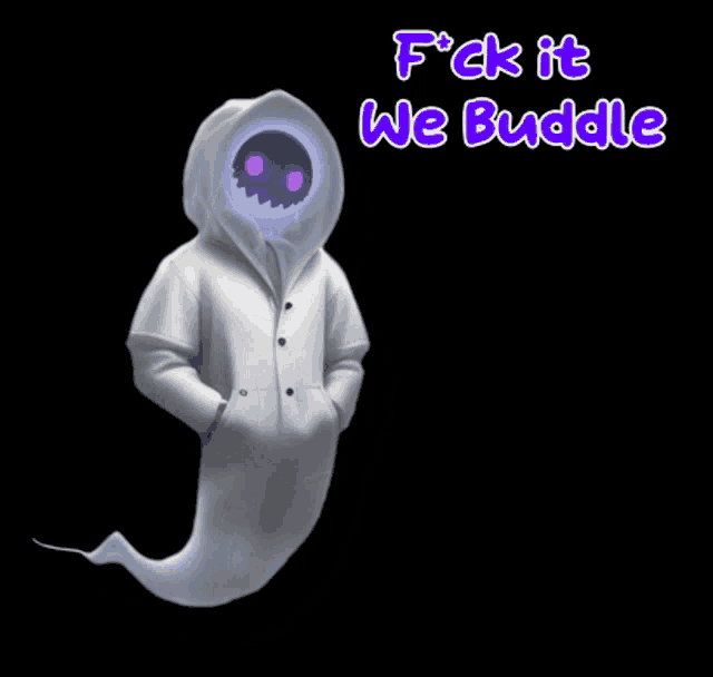a picture of a ghost with the words f * ck it we buddle