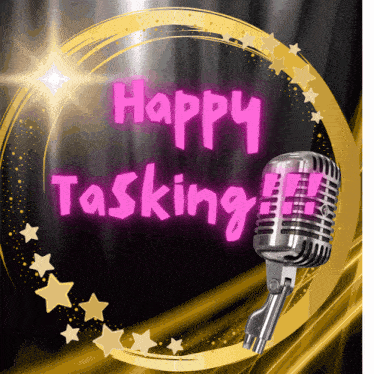 a sign that says happy tasking with a microphone in the middle