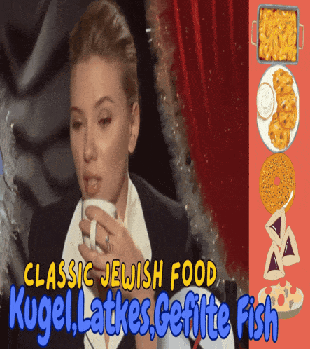 a woman drinking a cup of coffee with the words classic jewish food kugel latkes gefilte fish