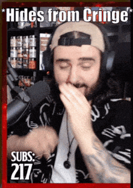 a man wearing headphones covering his mouth with his hand and the words " hides from cringe " behind him