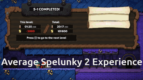 Average Spelunky Experience Average Experience GIF - Average Spelunky Experience Average Experience Average Spelunky 2 Experience GIFs
