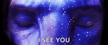 a close up of a person 's face with the words " i see you " on the bottom