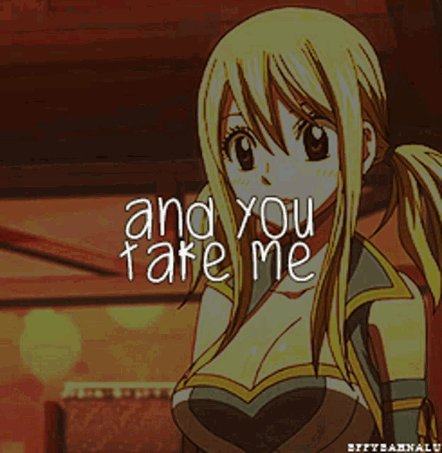 a picture of a blonde anime girl with the words and you take me