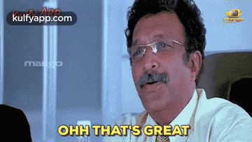 a man with glasses and a mustache says " ohh that 's great "