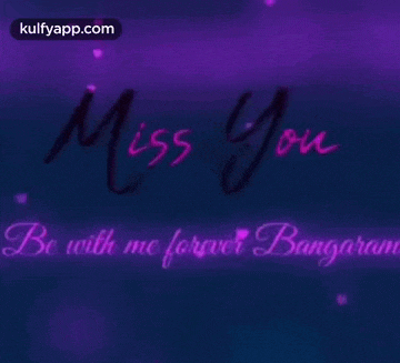 a purple background with pink hearts and the words `` miss you be with me forever bangaram ''