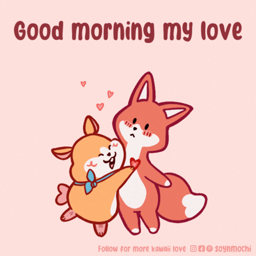a cartoon of a dog and a fox hugging with the words good morning my love