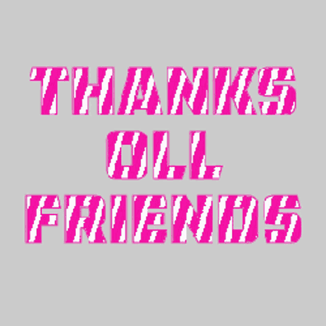 a sign that says thanks to all friends in pink