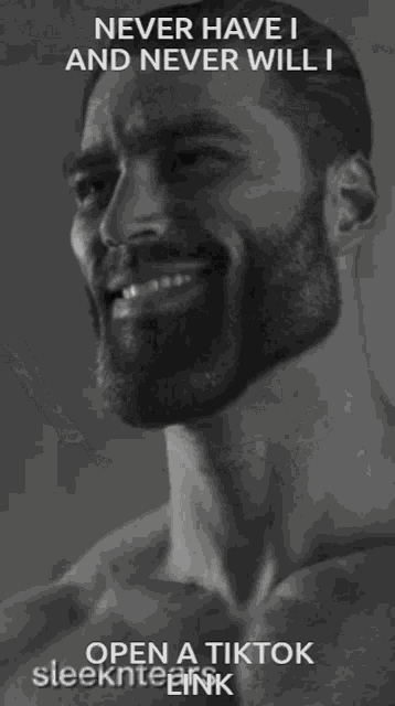 a black and white photo of a shirtless man with a caption that says never have i and never will i open a tiktok