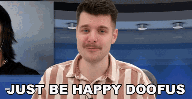 Just Be Happy Doofus Benedict Townsend GIF - Just Be Happy Doofus Benedict Townsend Youtuber News GIFs