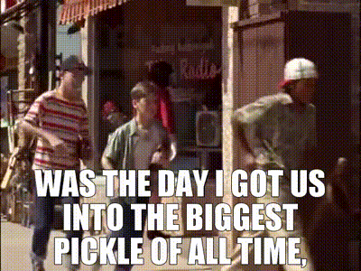 a sign that says was the day i got us into the biggest pickle of all time on it
