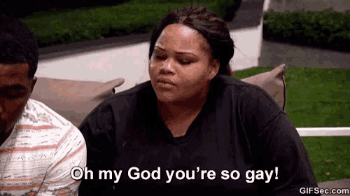 a woman is saying oh my god you 're so gay while sitting next to a man .
