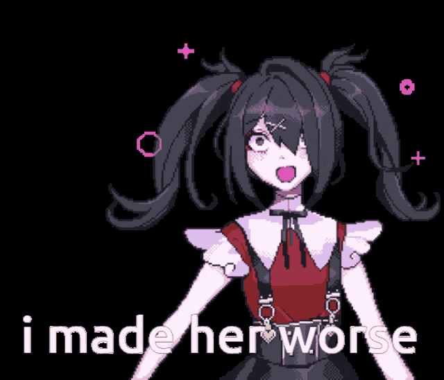 a pixel art of a girl with the words i made her worse below her