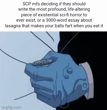 scp mfs deciding if they should write the most profound life altering piece of existential sci-fi horror