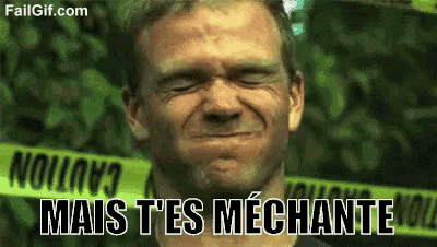 a man is making a funny face with the words mais t'es mechante below him