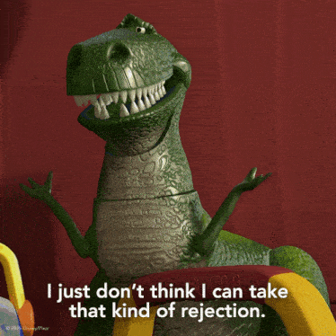 a toy story dinosaur says i just do n't think i can take that kind of rejection